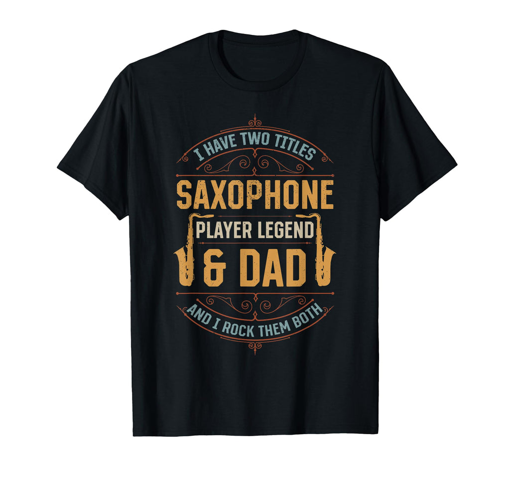 Saxophone Player Legend Dad Saxophone T-Shirt - Graphic Print Unisex - T-Shirt, Sweatshirt, Hoodie