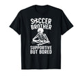 Soccer Brother Supportive Brother T-Shirt - Fun Novelty Design for Adults - T-Shirt, Sweatshirt, Hoodie