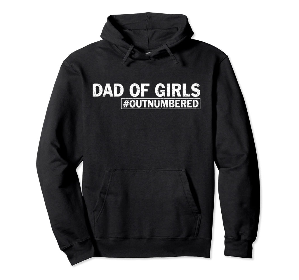 Dad Outnumbered Hilarious Fathers Day Hoodie - Novelty Apparel for Adults - T-Shirt, Sweatshirt, Hoodie