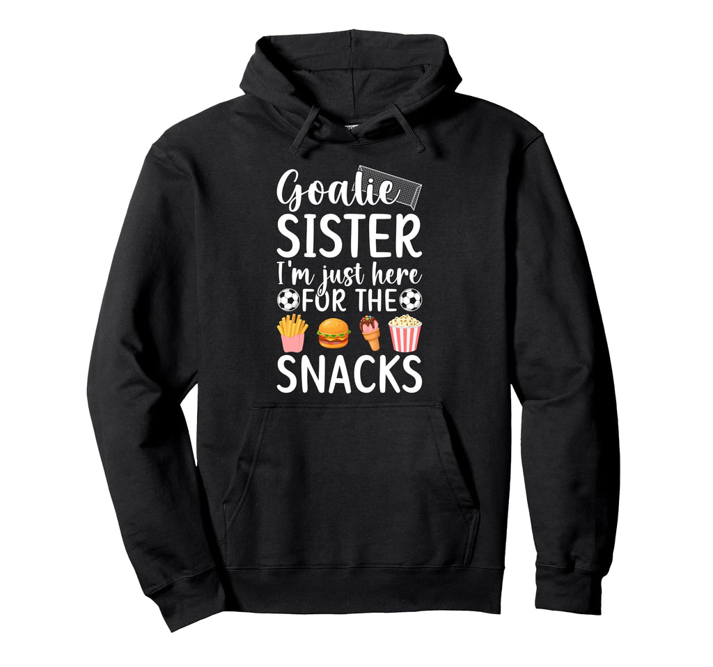 Funny Soccer Goalie Sister Soccer Goalkeeper Hoodie - Graphic Print Unisex - T-Shirt, Sweatshirt, Hoodie