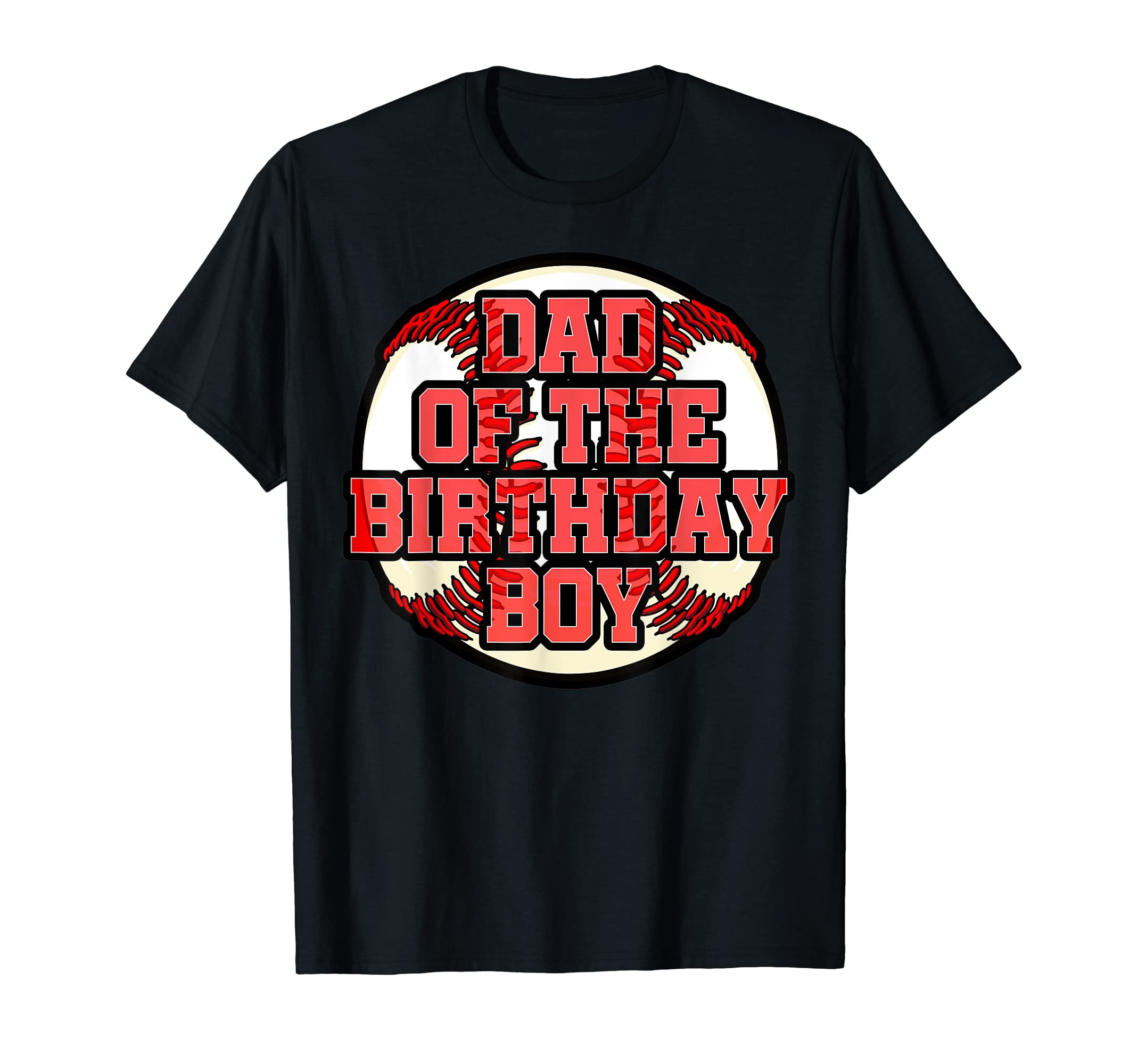 Dad Birthday Baseball Bday Party Celebration T-Shirt - Graphic Print Unisex - T-Shirt, Sweatshirt, Hoodie