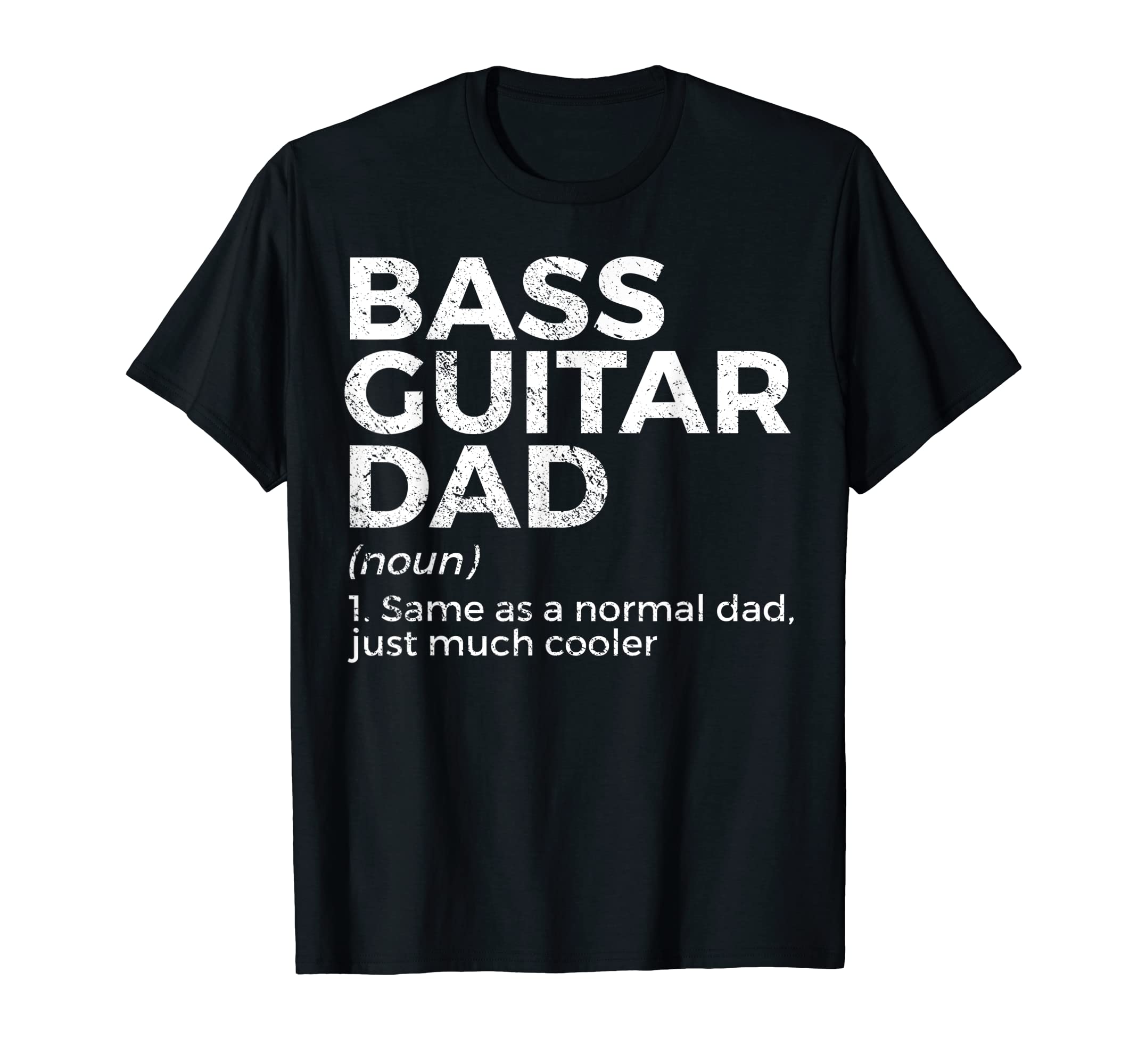 Bass Guitar Dad Definition Bassist T-Shirt - Unique Graphic for Adults - T-Shirt, Sweatshirt, Hoodie