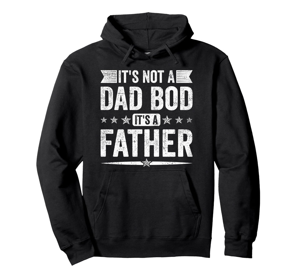Its Not Dad Bod Its Father Fathers Day Hoodie - Unique Graphic for Adults - T-Shirt, Sweatshirt, Hoodie