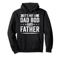 Its Not Dad Bod Its Father Fathers Day Hoodie - Unique Graphic for Adults - T-Shirt, Sweatshirt, Hoodie