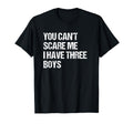 You Cant Scare Me I Have Three Mom T-Shirt - Novelty Apparel for Adults - T-Shirt, Sweatshirt, Hoodie