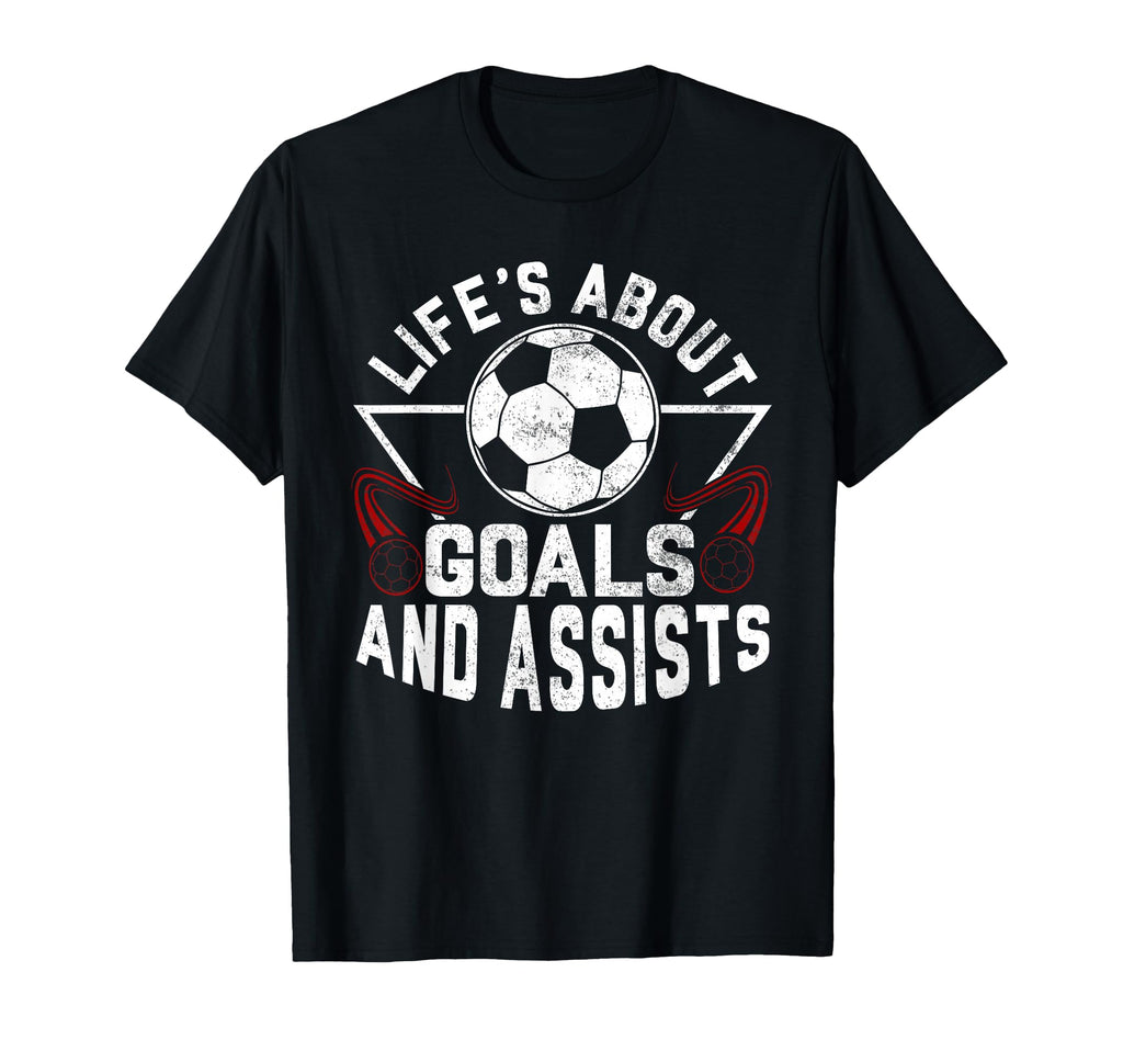 Lifes About Goals And Assists Soccer T-Shirt - Minimalist Print for Adults - T-Shirt, Sweatshirt, Hoodie