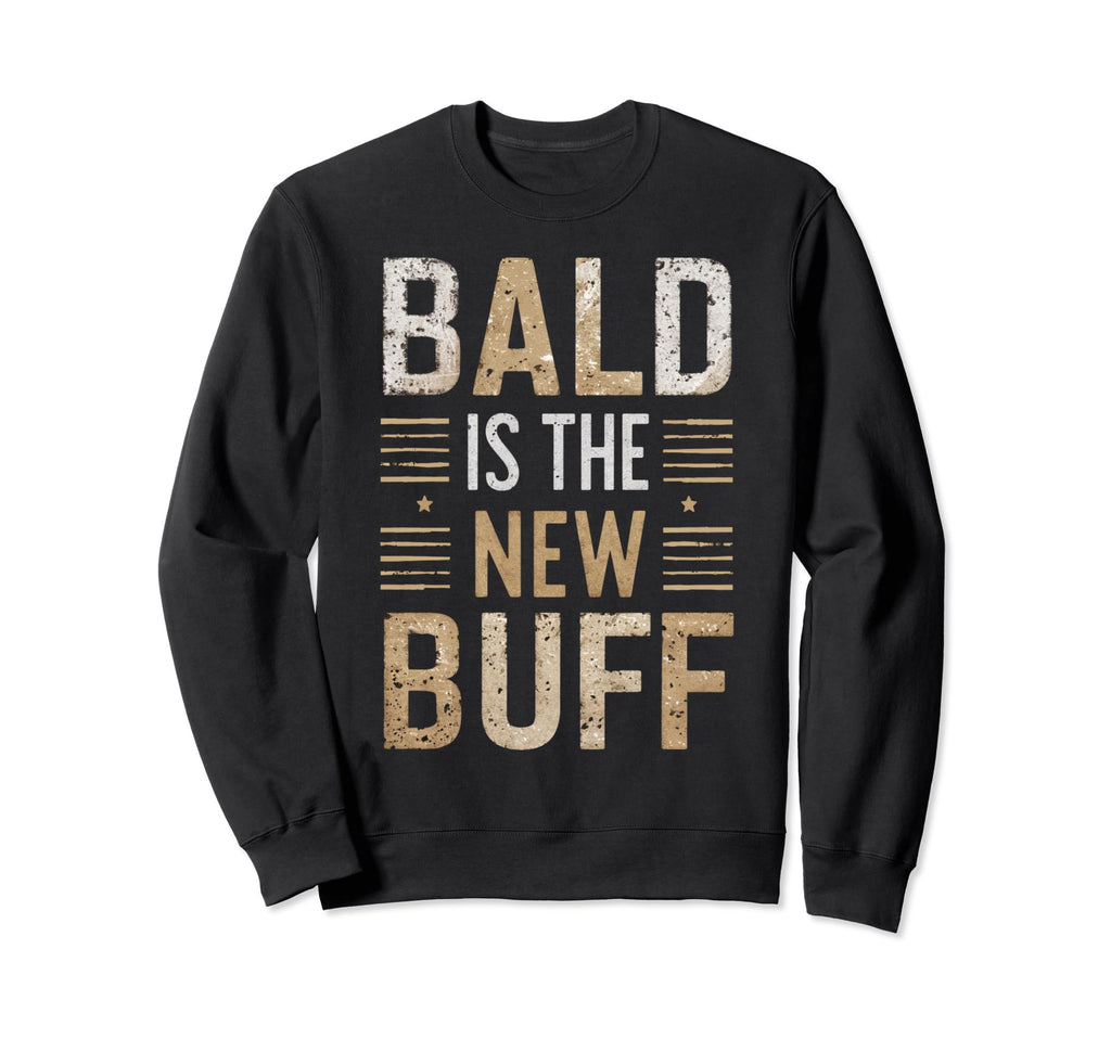 Bald Is New Buff Funny Gym Workout Bald Sweatshirt - Unique Graphic Unisex - T-Shirt, Sweatshirt, Hoodie