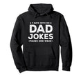 Funny Dad Joke Puns 7 Days No Dad Jokes Hoodie - Graphic Print Men Women - T-Shirt, Sweatshirt, Hoodie