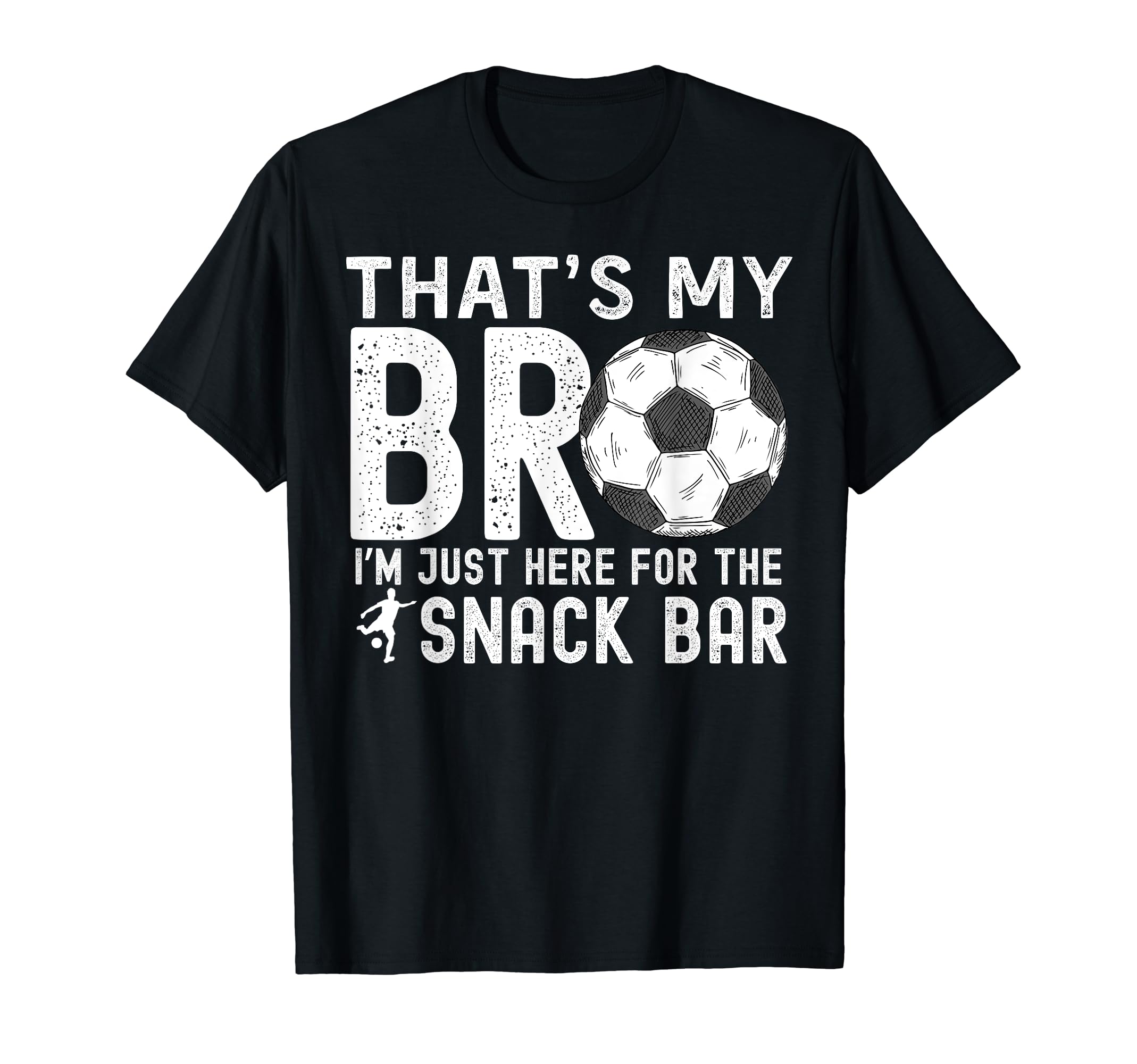 Thats My Bro Im Just Here Snack T-Shirt - Fun Novelty Design for Adults - T-Shirt, Sweatshirt, Hoodie