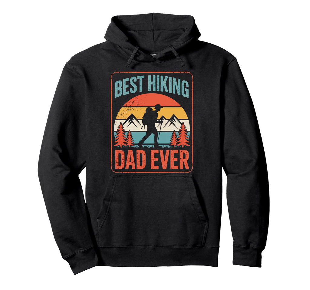 Best Hiking Dad Ever Funny Hiker Fathers Hoodie - Minimalist Print Unisex - T-Shirt, Sweatshirt, Hoodie