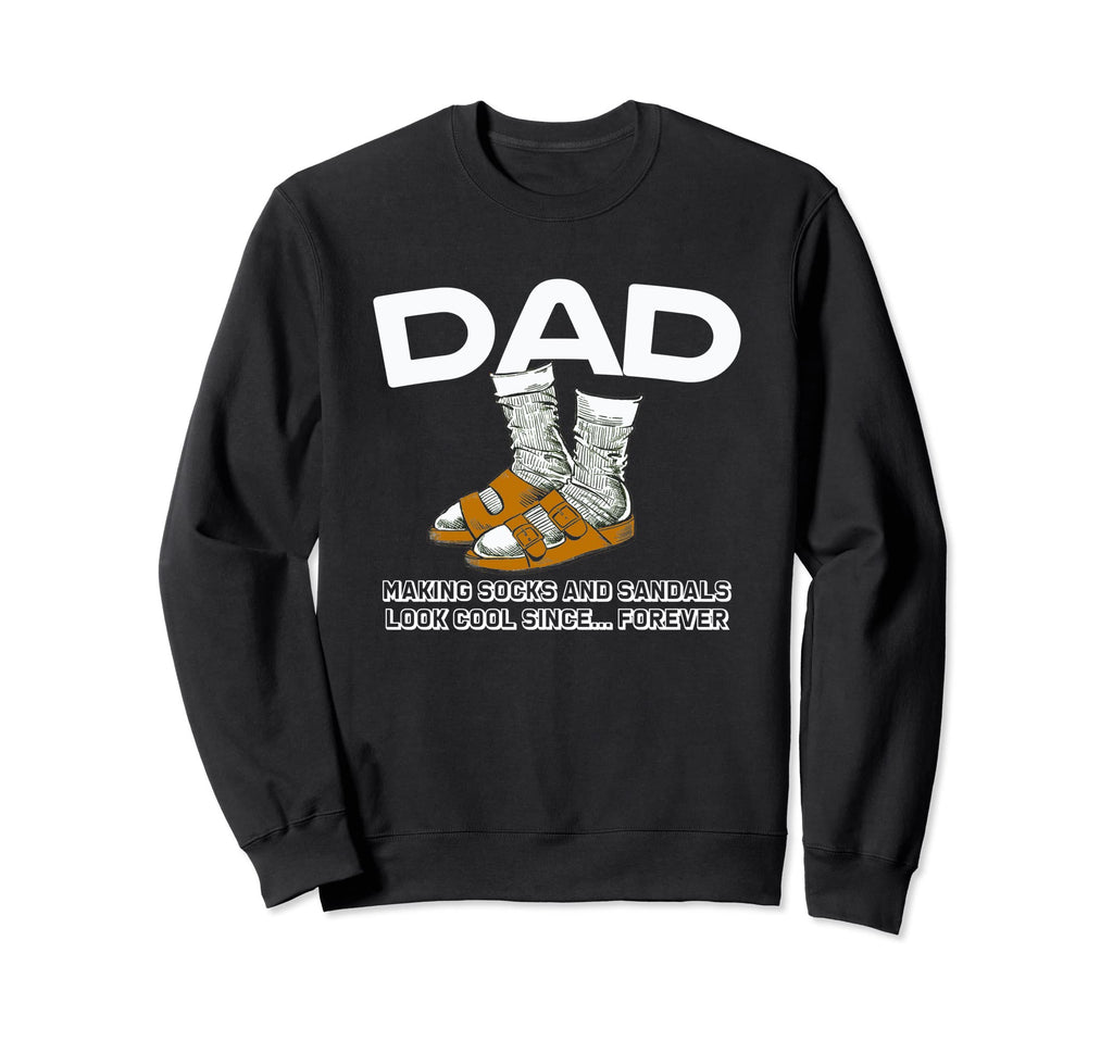 Funny Fathers Day Dad Wearing Socks Sweatshirt - Unique Graphic Unisex - T-Shirt, Sweatshirt, Hoodie