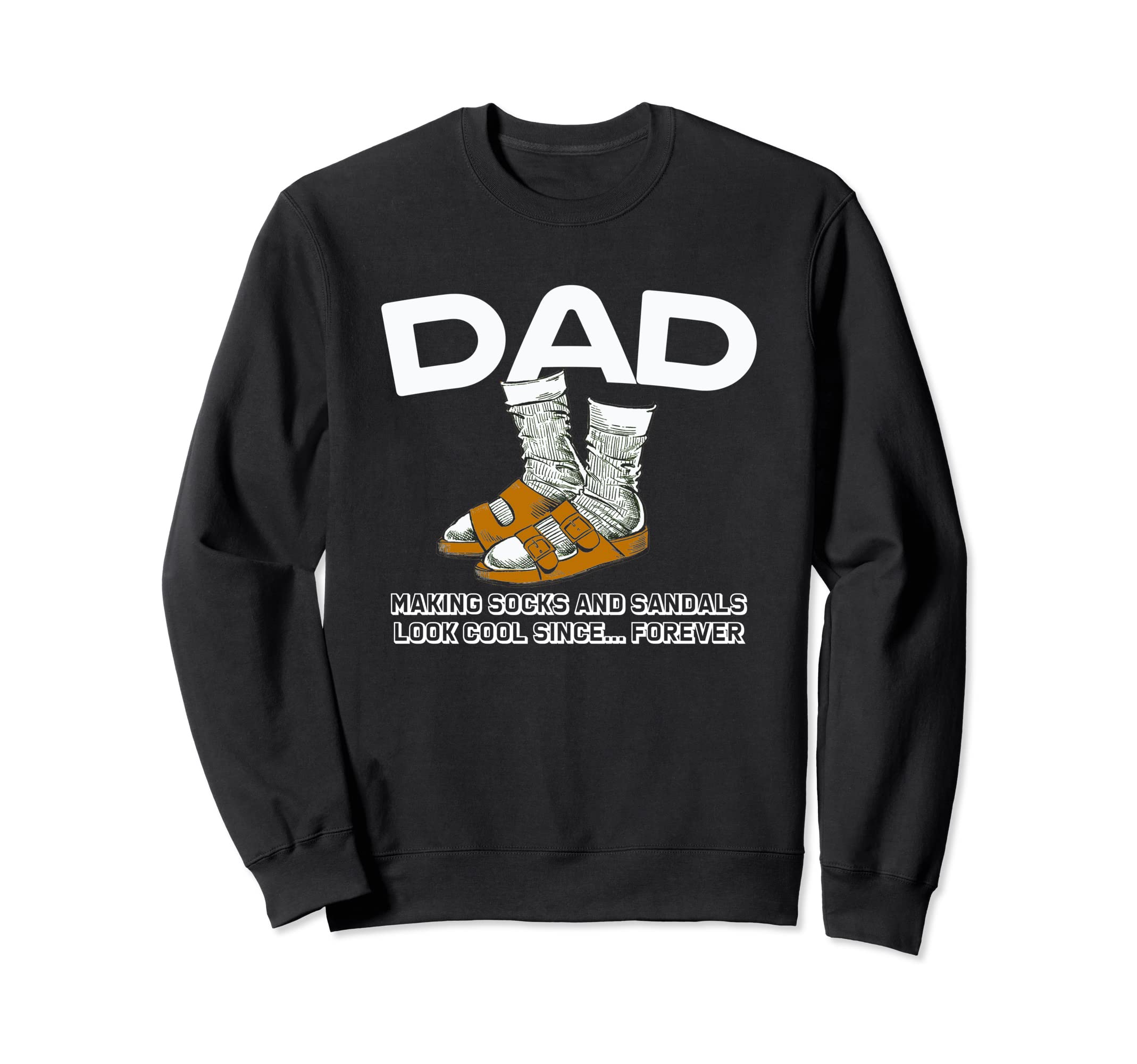 Funny Fathers Day Dad Wearing Socks Sweatshirt - Unique Graphic Unisex - T-Shirt, Sweatshirt, Hoodie