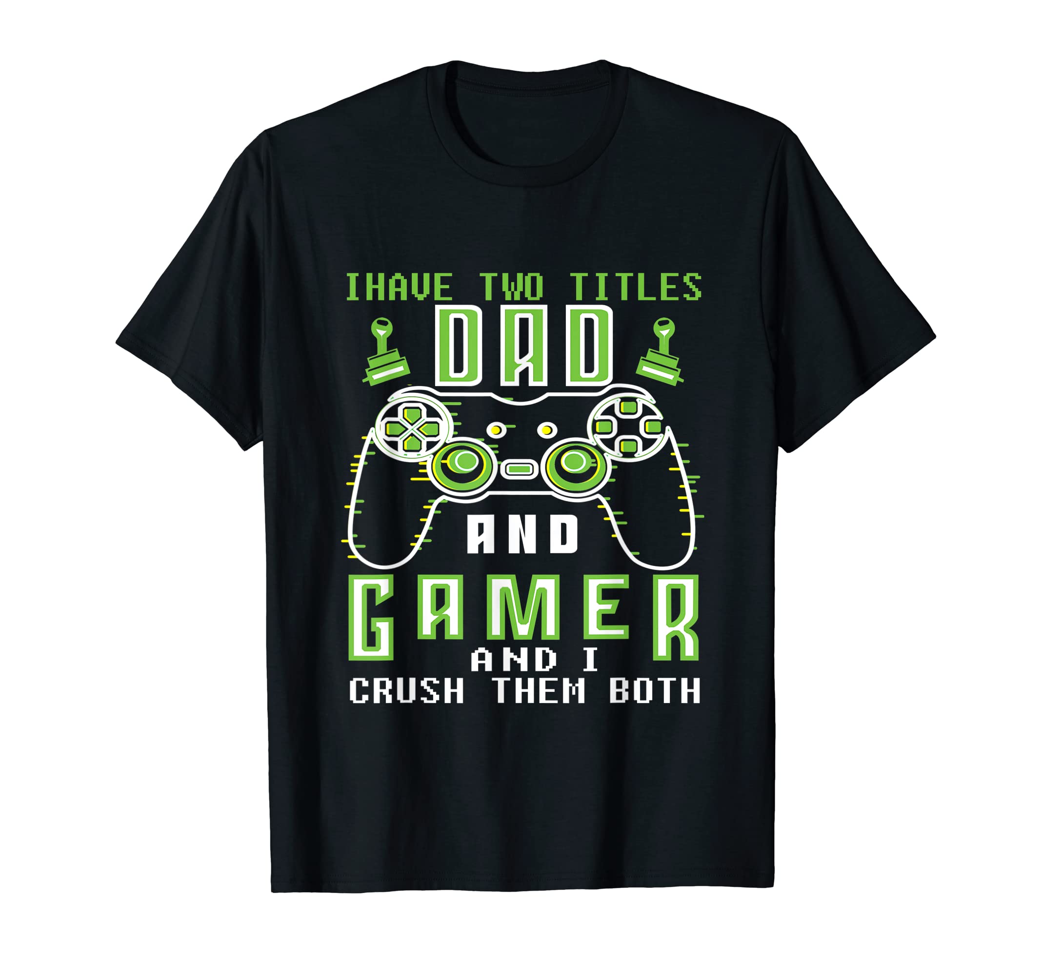 Funny Gamer Video Games Gift Dad Gamer T-Shirt - Unique Graphic for Adults - T-Shirt, Sweatshirt, Hoodie