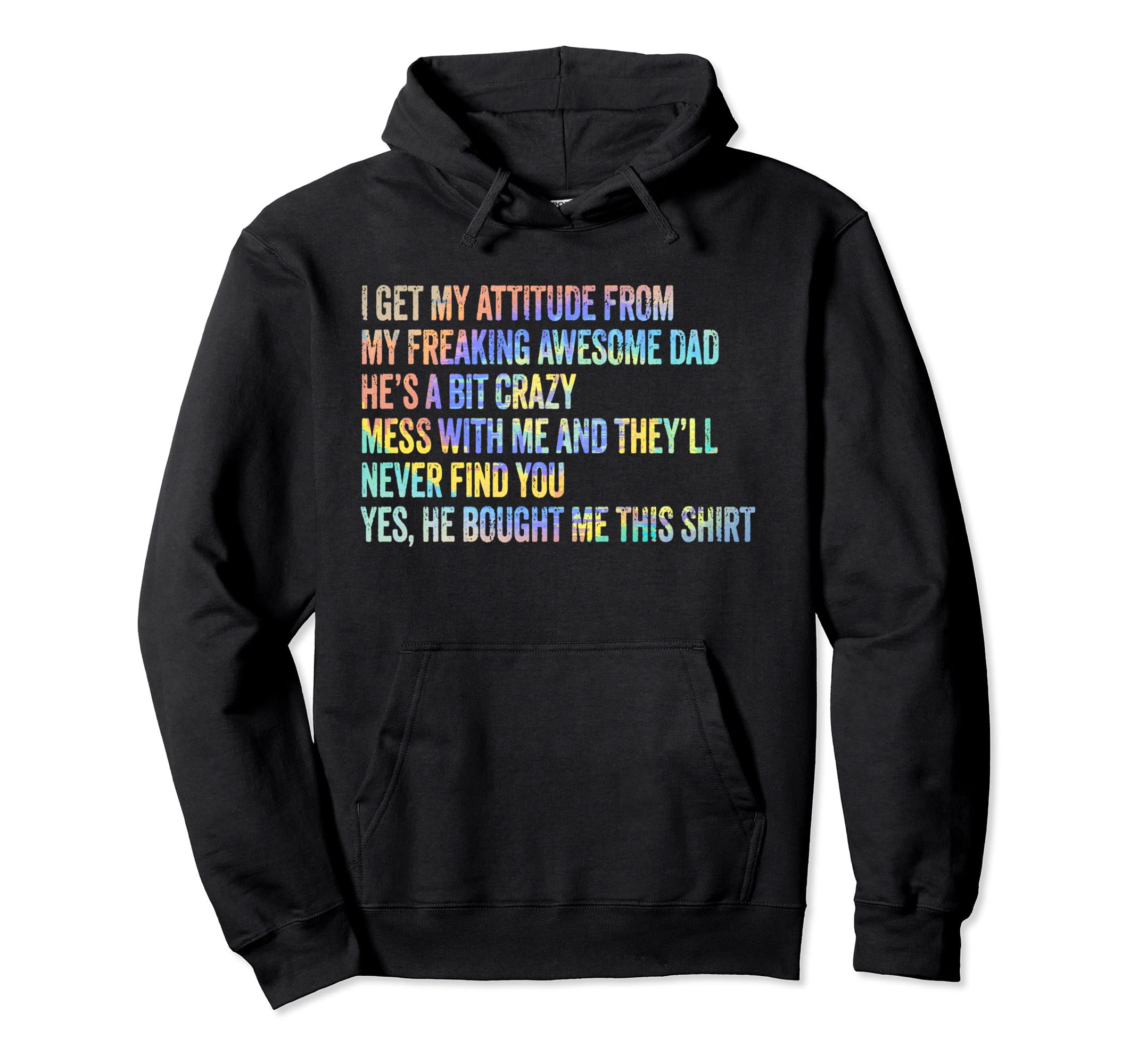 I Get My Attitude From My Hoodie - Casual Everyday Wear for Adults - T-Shirt, Sweatshirt, Hoodie