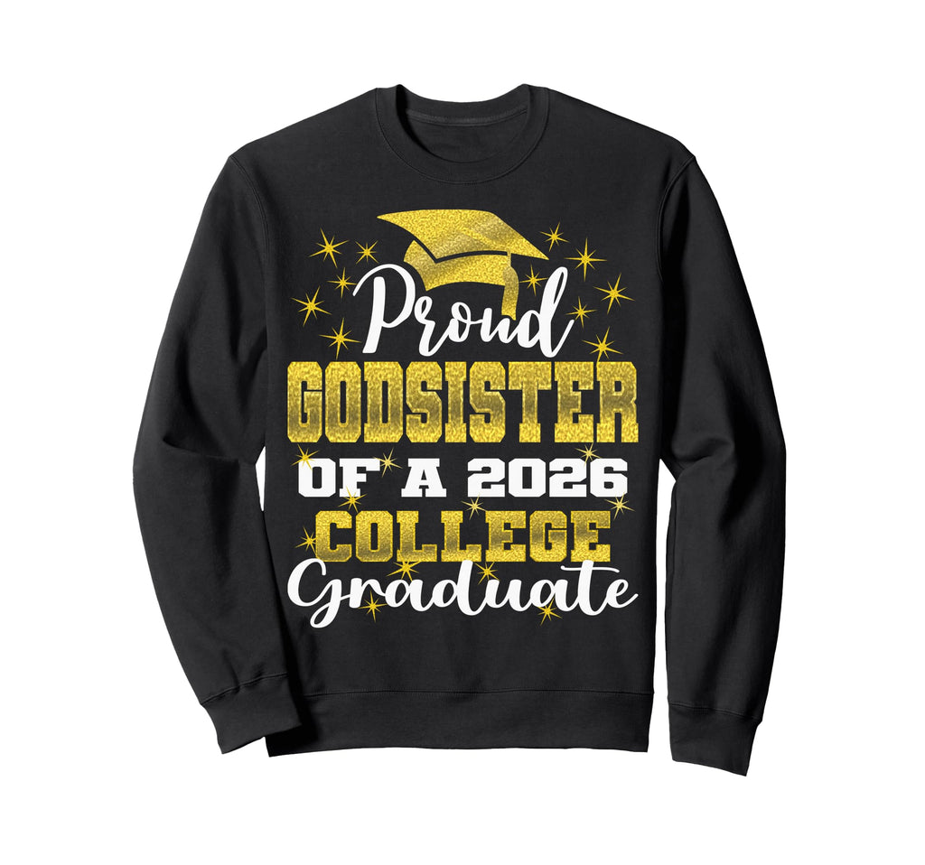 Proud Godsister 2026 College Graduate Sweatshirt - Unique Graphic Unisex - T-Shirt, Sweatshirt, Hoodie