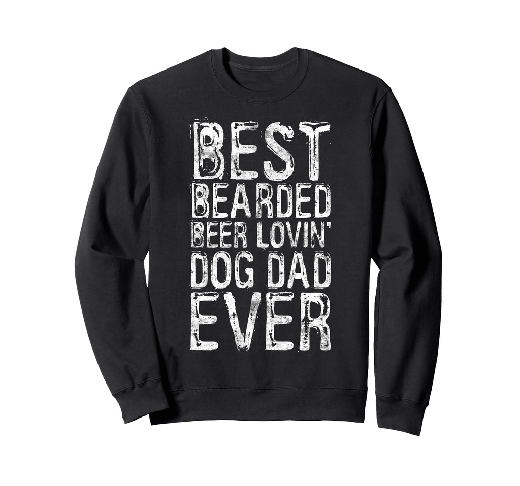 Best Bearded Beer Lovin Dog Dad Ever Sweatshirt - Custom Art Print Unisex - T-Shirt, Sweatshirt, Hoodie
