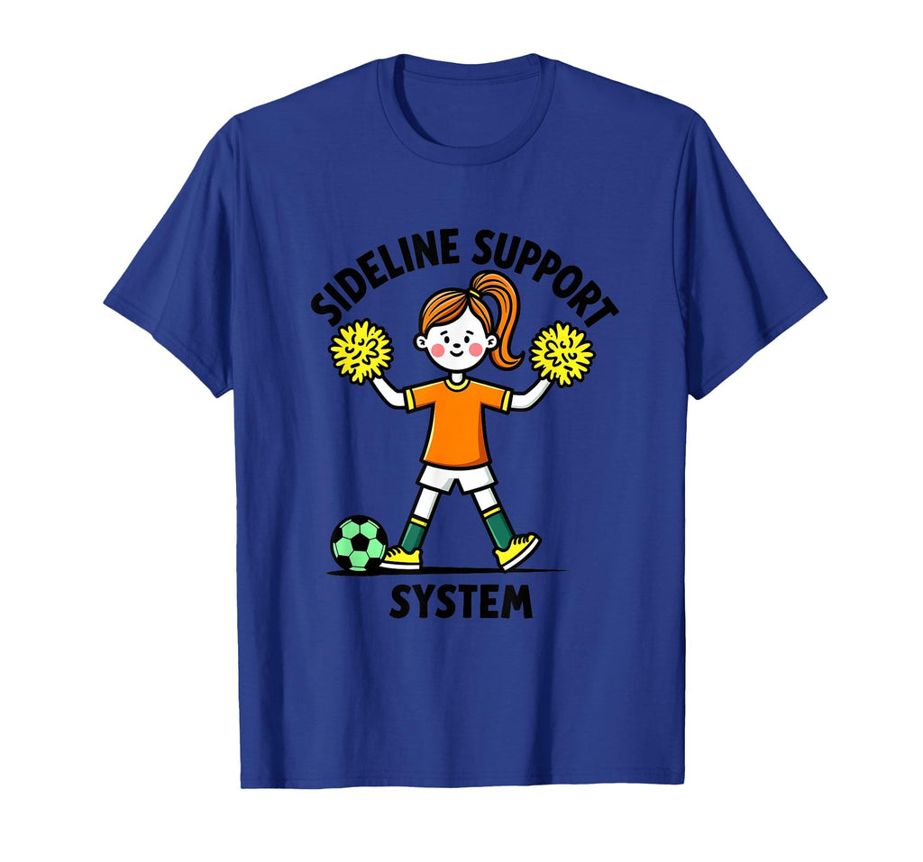 Sideline Support System Soccer Mom T-Shirt - Novelty Apparel Unisex - T-Shirt, Sweatshirt, Hoodie
