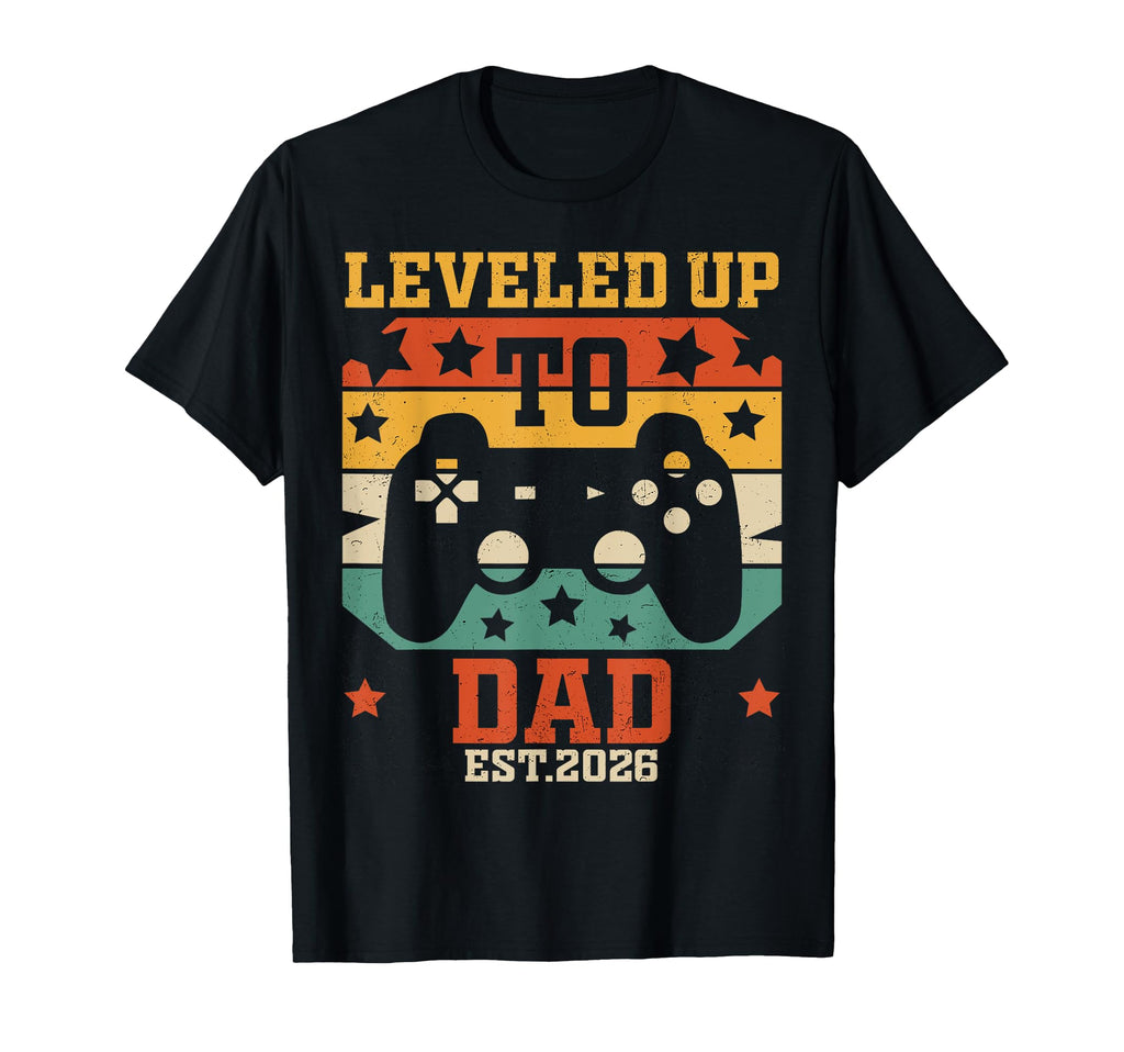 Level Up To Dad 2026 Video Gamer T-Shirt - Casual Everyday Wear Men Women - T-Shirt, Sweatshirt, Hoodie
