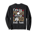 Crazy Proud Always Loud Ball Sweatshirt - Casual Everyday Wear Men Women - T-Shirt, Sweatshirt, Hoodie