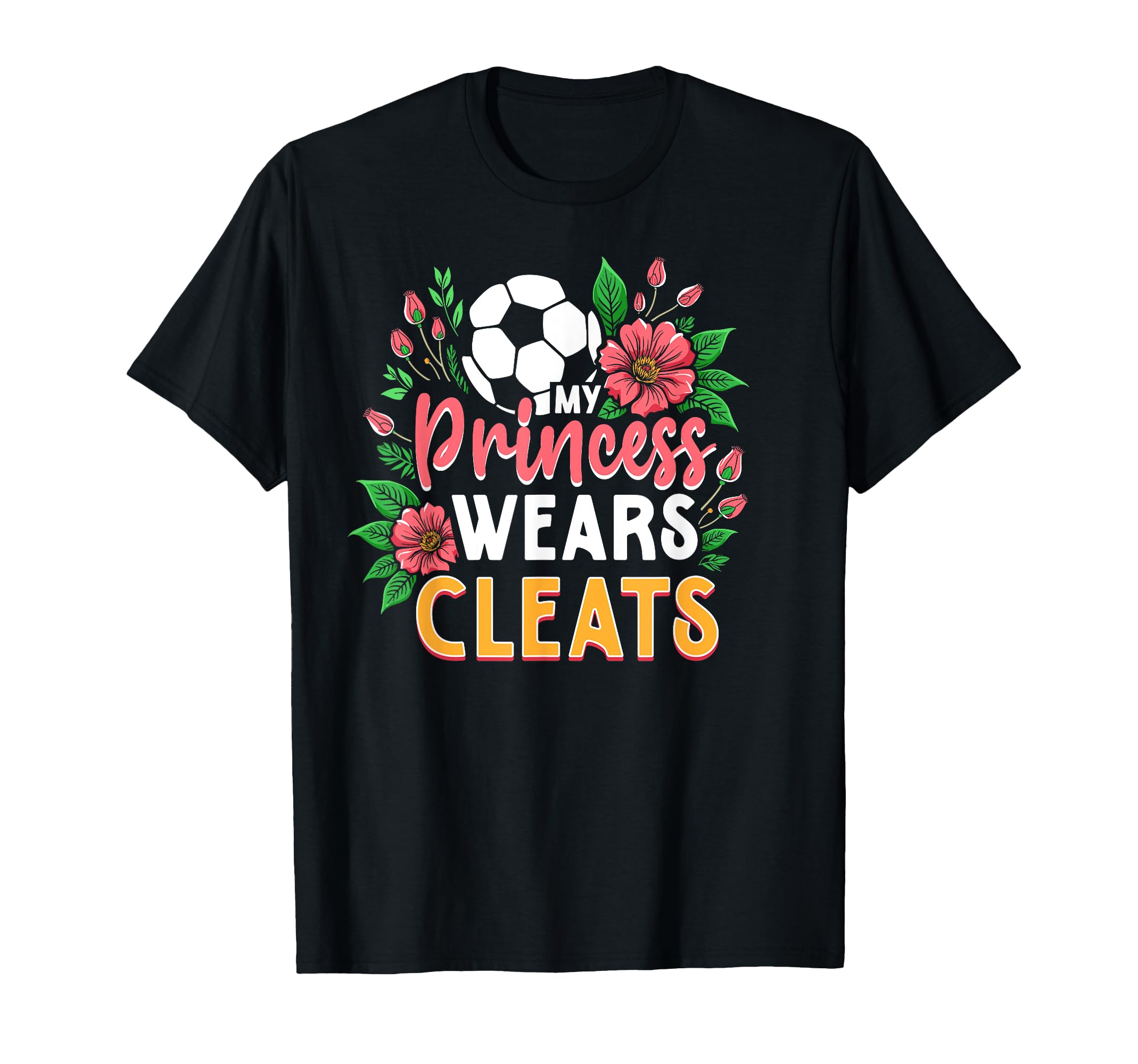 My Princess Wears Cleats Soccer Mom Dad T-Shirt - Trendy Graphic Men Women - T-Shirt, Sweatshirt, Hoodie