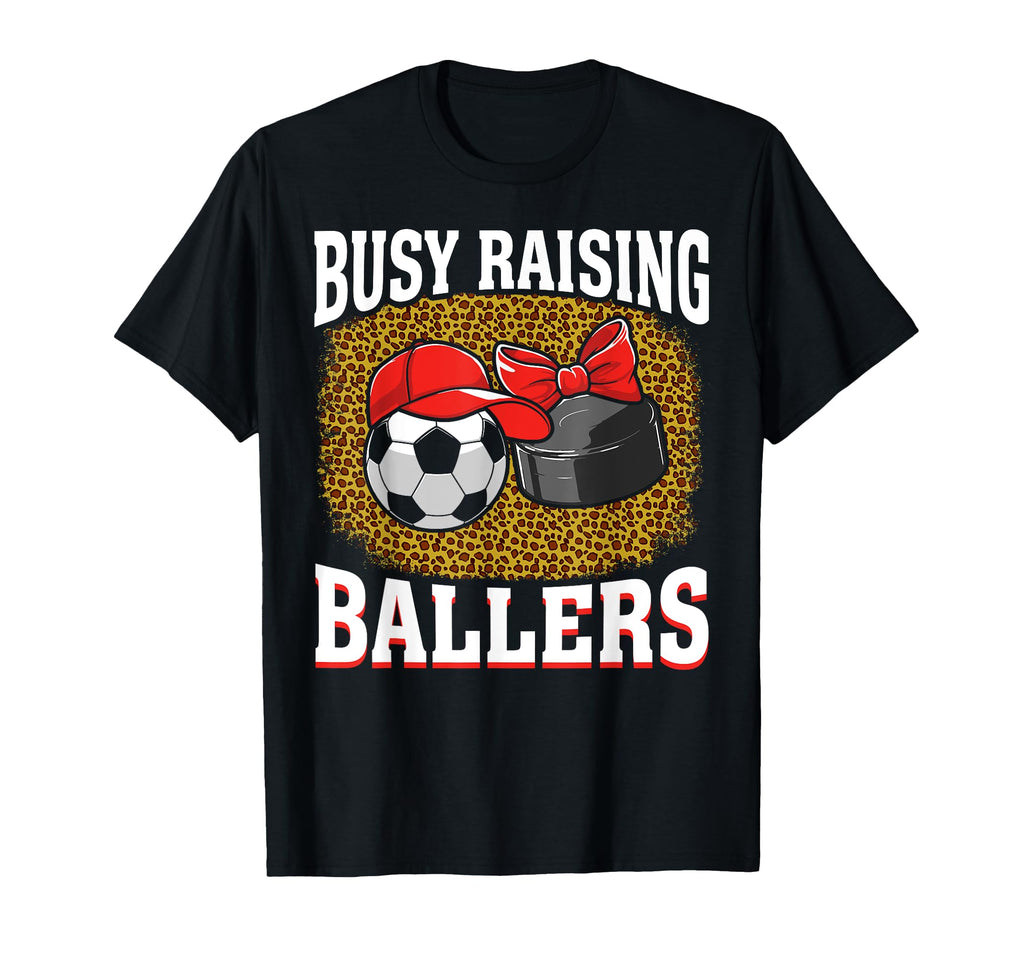 Busy Raising Ballers Soccer Hockey Mom T-Shirt - Minimalist Print Unisex - T-Shirt, Sweatshirt, Hoodie