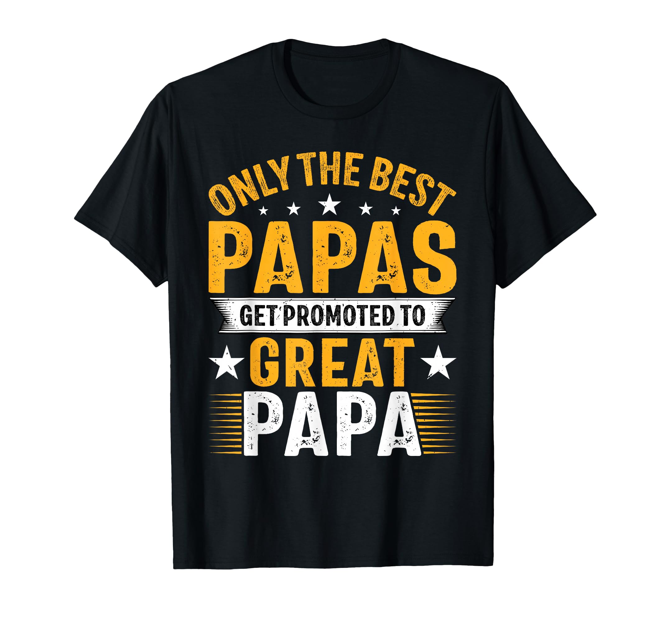 Only Best Papas Get Promoted To Great T-Shirt - Unique Graphic for Adults - T-Shirt, Sweatshirt, Hoodie