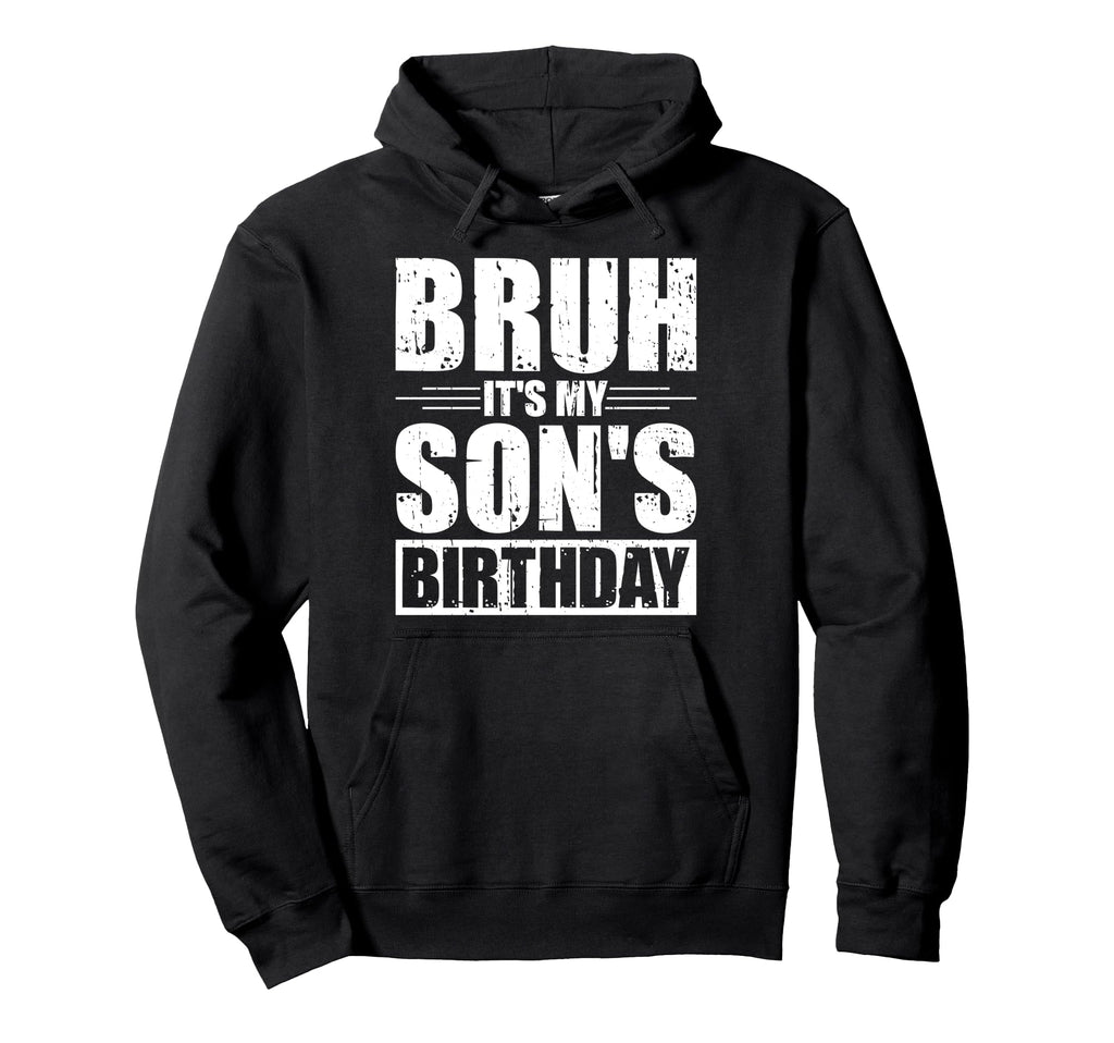 Bruh Its My Sons Birthday Funny Mom Hoodie - Aesthetic Graphic for Adults - T-Shirt, Sweatshirt, Hoodie