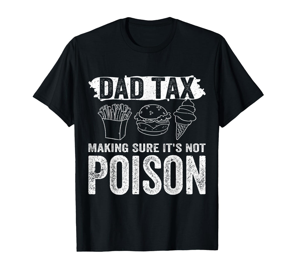 Dad Tax Making Sure Its Not T-Shirt - Casual Everyday Wear for Adults - T-Shirt, Sweatshirt, Hoodie