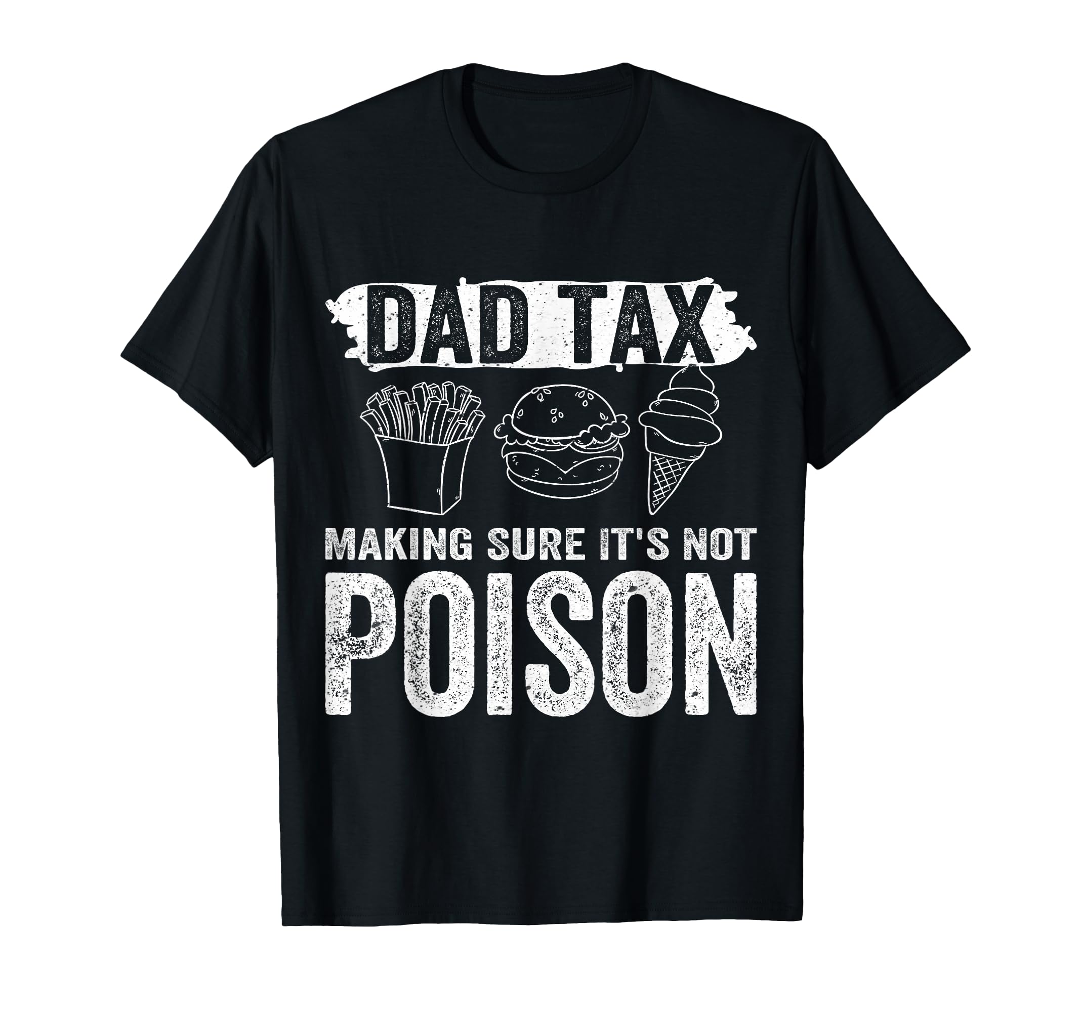 Dad Tax Making Sure Its Not T-Shirt - Casual Everyday Wear for Adults - T-Shirt, Sweatshirt, Hoodie