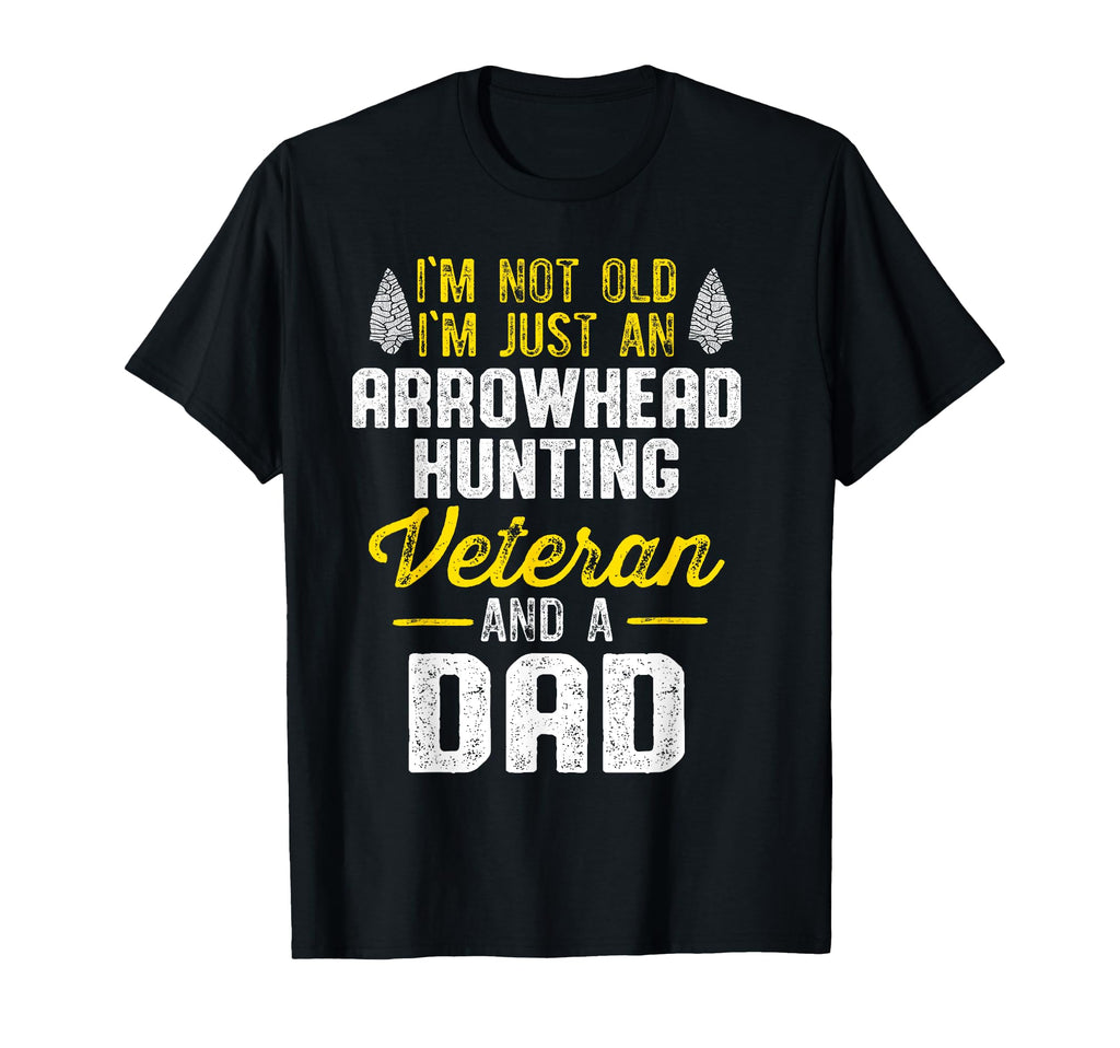Im Not Old Im Just Arrowhead Hunting T-Shirt - Unique Graphic Unisex - T-Shirt, Sweatshirt, Hoodie