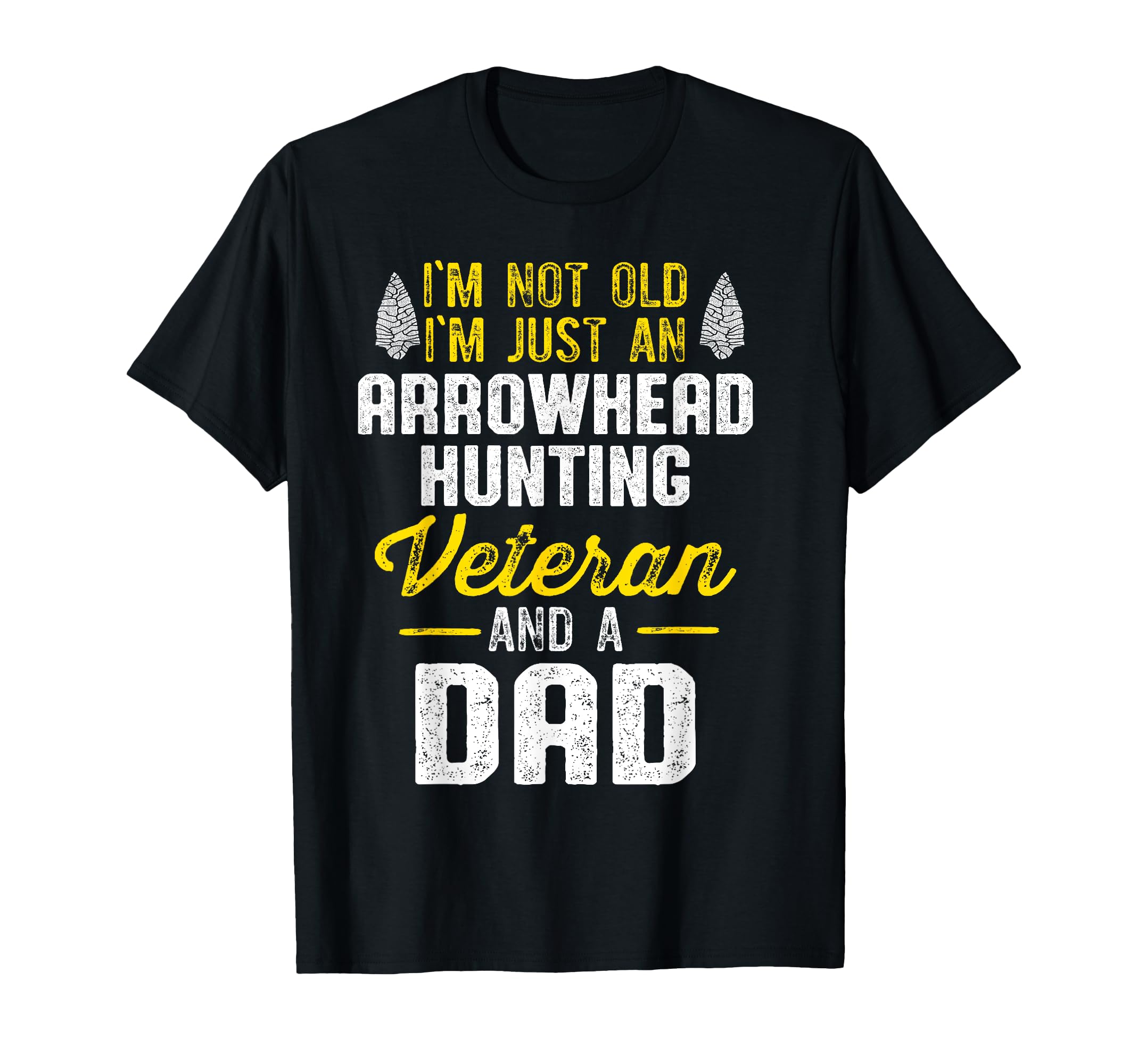 Im Not Old Im Just Arrowhead Hunting T-Shirt - Unique Graphic Unisex - T-Shirt, Sweatshirt, Hoodie