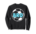 Soccer Bro Best Soccer Brother Soccer Sweatshirt - Graphic Print Unisex - T-Shirt, Sweatshirt, Hoodie