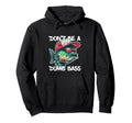 Dont Be Dumb Bass Funny Fishing Dad Bass Hoodie - Graphic Print for Adults - T-Shirt, Sweatshirt, Hoodie