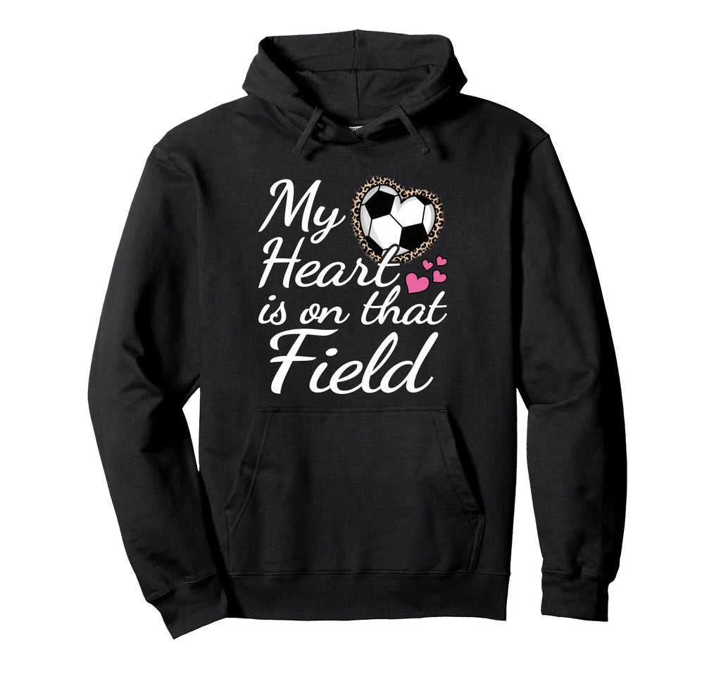 My Heart Is That Field Soccer Mom Hoodie - Casual Everyday Wear Men Women - T-Shirt, Sweatshirt, Hoodie