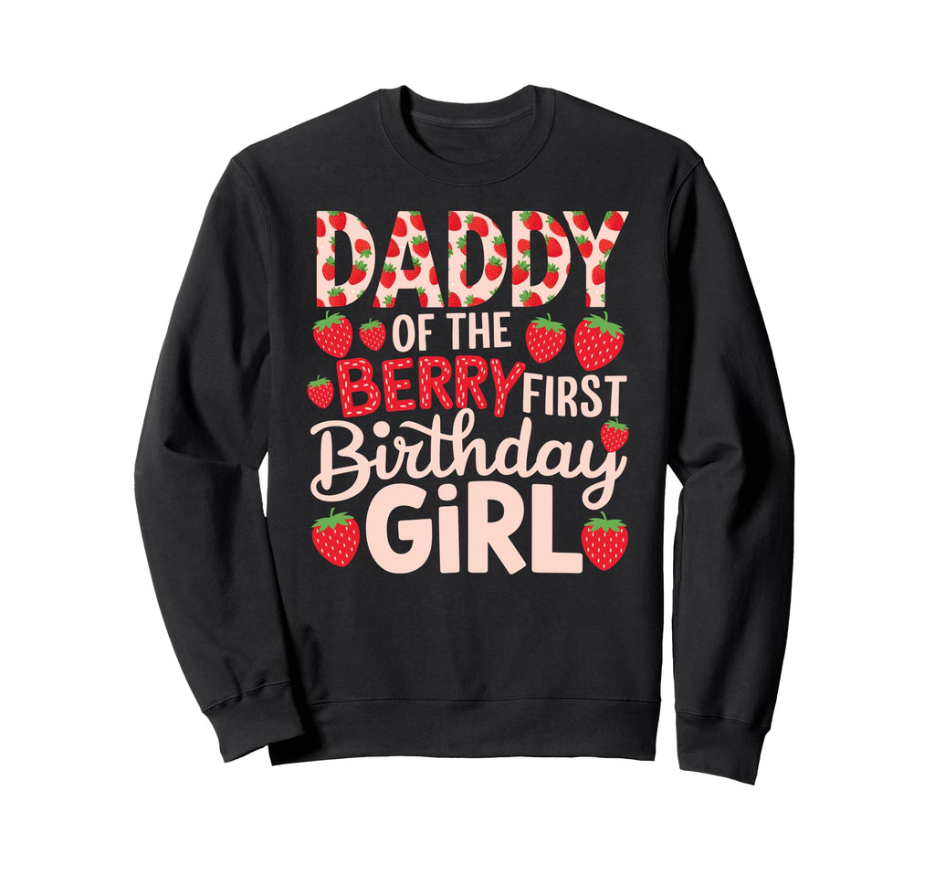 Daddy Berry First Birthday Sweet Sweatshirt - Trendy Graphic for Adults - T-Shirt, Sweatshirt, Hoodie