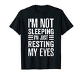 Im Not Sleeping Im Just Resting My Eyes T-Shirt - Streetwear Style Unisex - T-Shirt, Sweatshirt, Hoodie