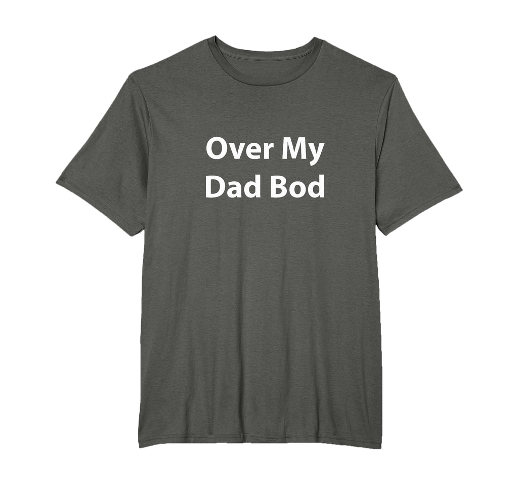 Over My Dad Bod T-Shirt - Trendy Graphic Men Women - T-Shirt, Sweatshirt, Hoodie