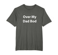 Over My Dad Bod T-Shirt - Trendy Graphic Men Women - T-Shirt, Sweatshirt, Hoodie