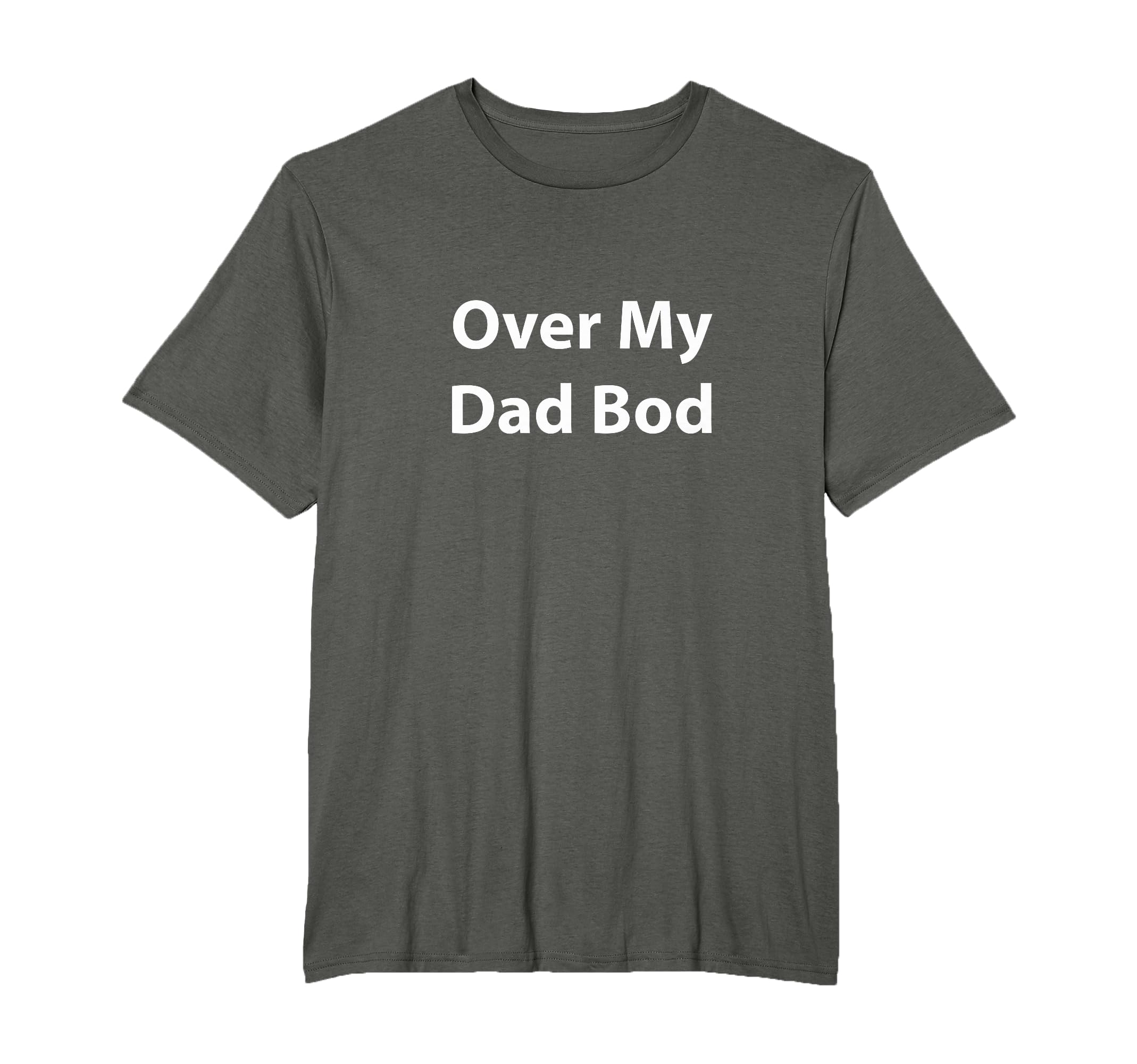 Over My Dad Bod T-Shirt - Trendy Graphic Men Women - T-Shirt, Sweatshirt, Hoodie