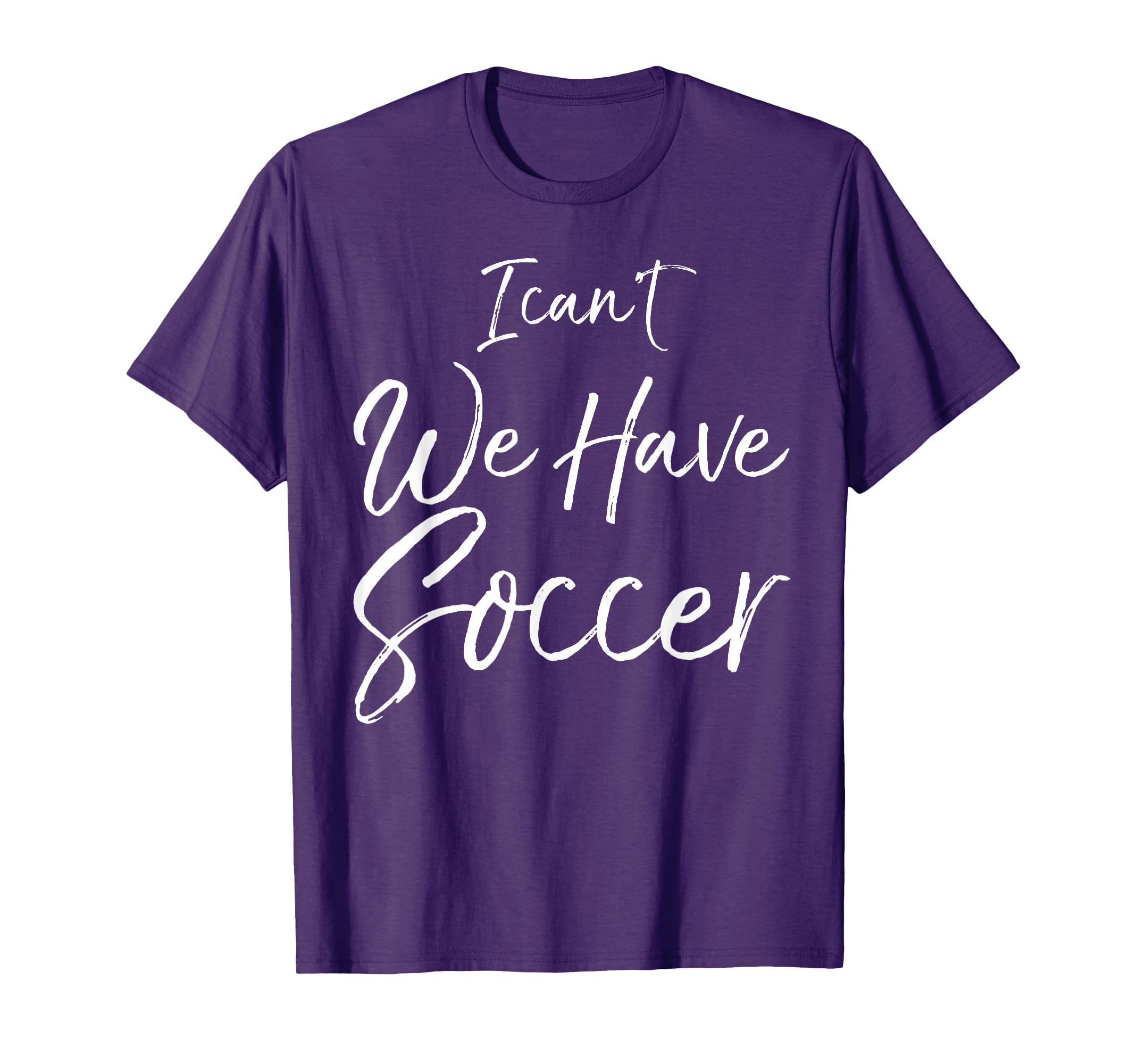 Soccer Soccer Moms I Cant We Have T-Shirt - Trendy Graphic for Adults - T-Shirt, Sweatshirt, Hoodie
