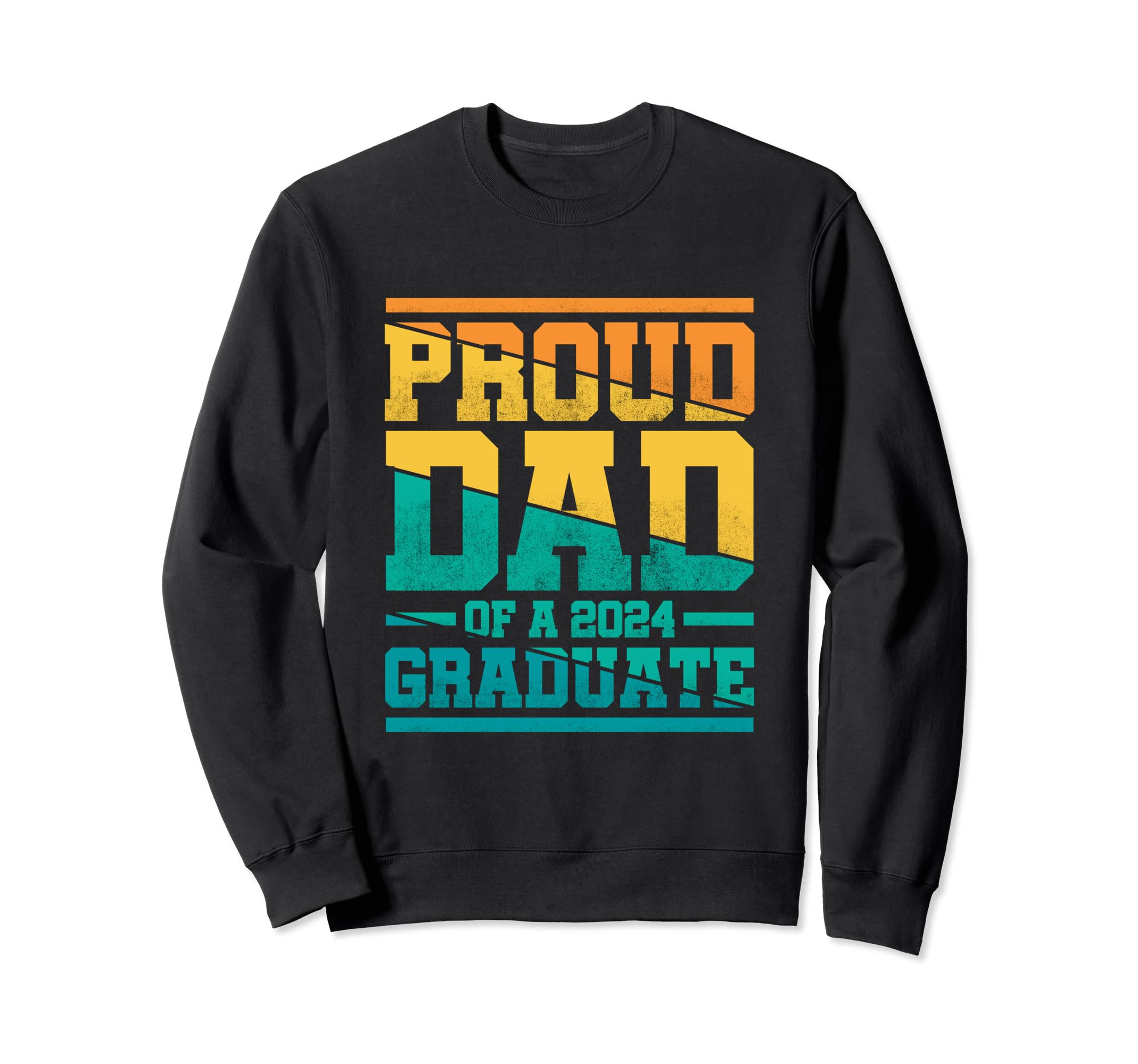 Proud Dad 2024 Graduate Family Sweatshirt - Trendy Graphic Men Women - T-Shirt, Sweatshirt, Hoodie