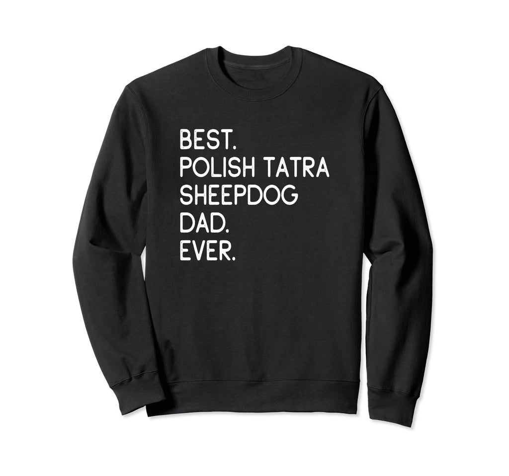 Best Polish Tatra Sheepdog Dad Ever Sweatshirt - Minimalist Print Unisex - T-Shirt, Sweatshirt, Hoodie