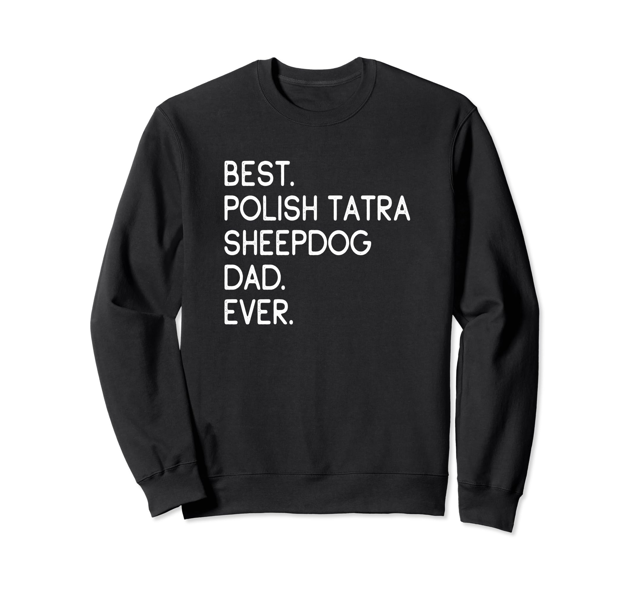 Best Polish Tatra Sheepdog Dad Ever Sweatshirt - Minimalist Print Unisex - T-Shirt, Sweatshirt, Hoodie