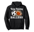 Busy Raising Ballers Football Soccer Mom Hoodie - Graphic Print Men Women - T-Shirt, Sweatshirt, Hoodie