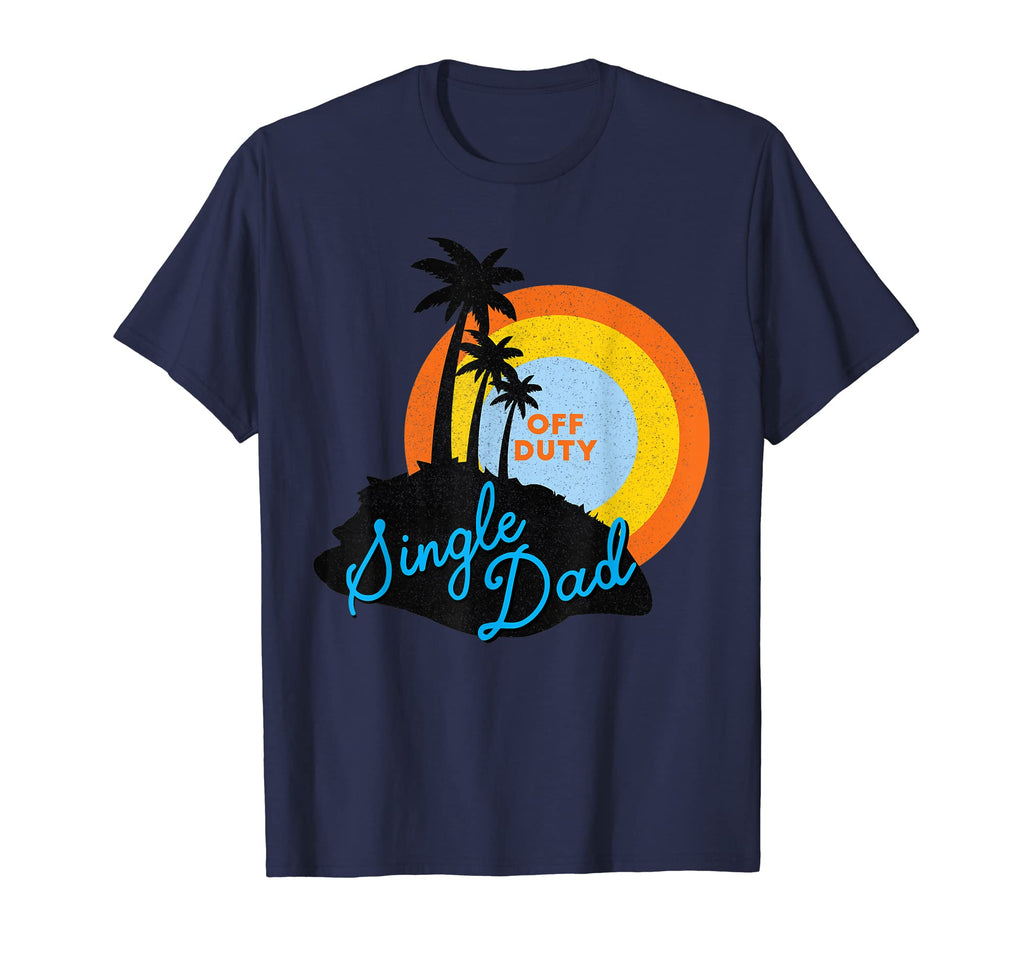 Off Duty Single Dad Sunny Vacation T-Shirt - Trendy Graphic for Adults - T-Shirt, Sweatshirt, Hoodie