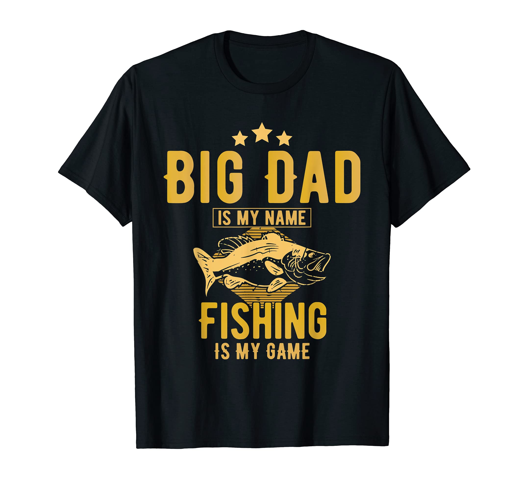 Mens Big Dad Is My Name Fishing Is My T-Shirt - Unique Graphic Men Women - T-Shirt, Sweatshirt, Hoodie