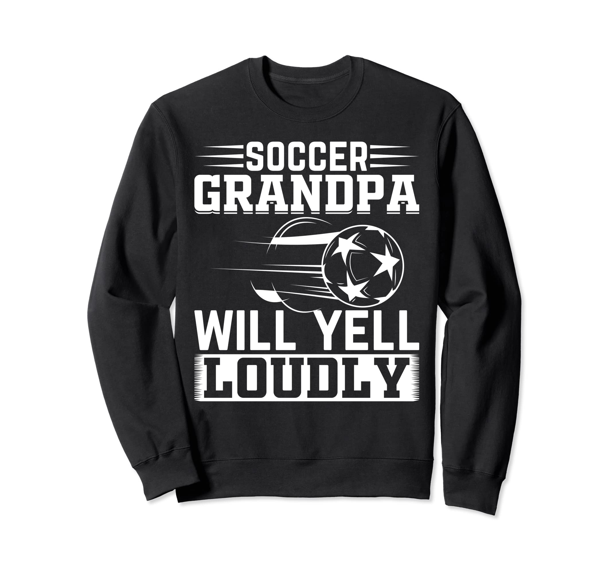 Soccer Grandpa Will Yell Loudly Sweatshirt - Minimalist Print for Adults - T-Shirt, Sweatshirt, Hoodie