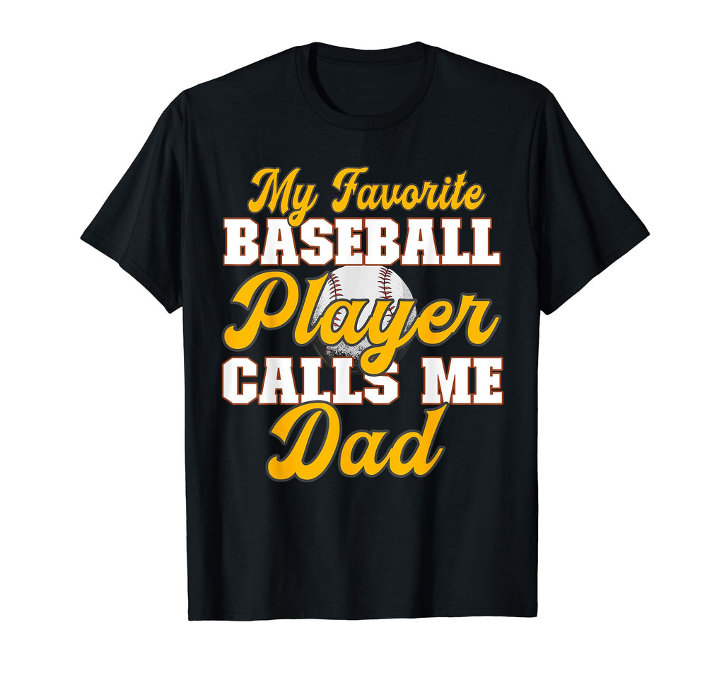 Baseball My Favorite Player Calls Me Dad T-Shirt - Streetwear Style Unisex - T-Shirt, Sweatshirt, Hoodie