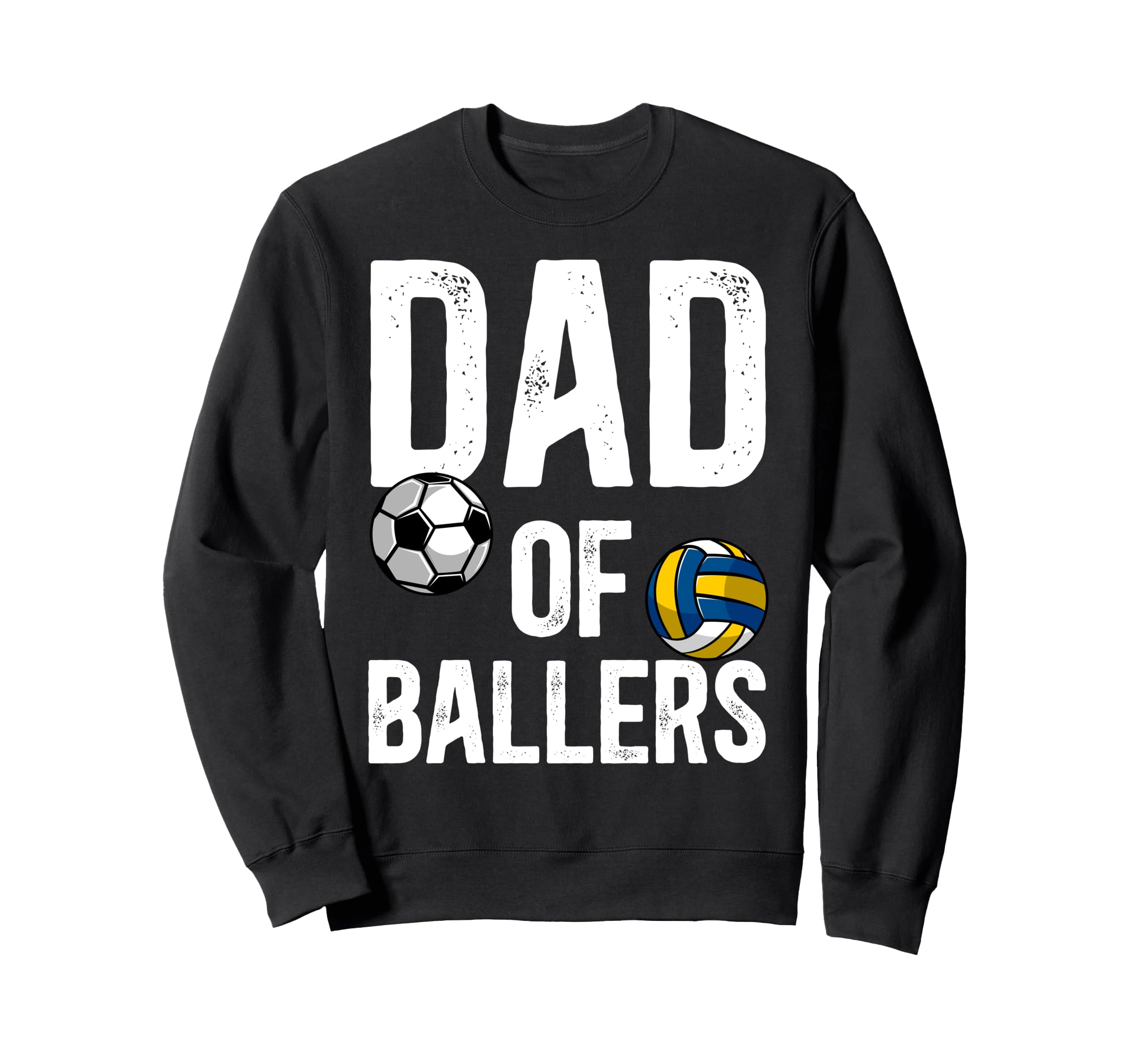 Dad Ballers Proud Volleyball Soccer Sweatshirt - Unique Graphic Men Women - T-Shirt, Sweatshirt, Hoodie