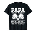 Mens Papa Is My Name Pickleball Is T-Shirt - Aesthetic Graphic Men Women - T-Shirt, Sweatshirt, Hoodie